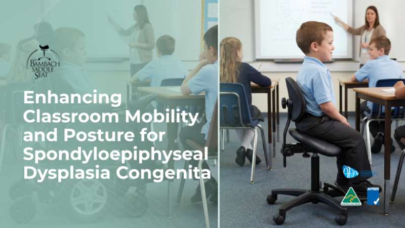 Case Study: Enhancing Classroom Mobility and Posture for Spondyloepiphyseal Dysplasia Congenita
