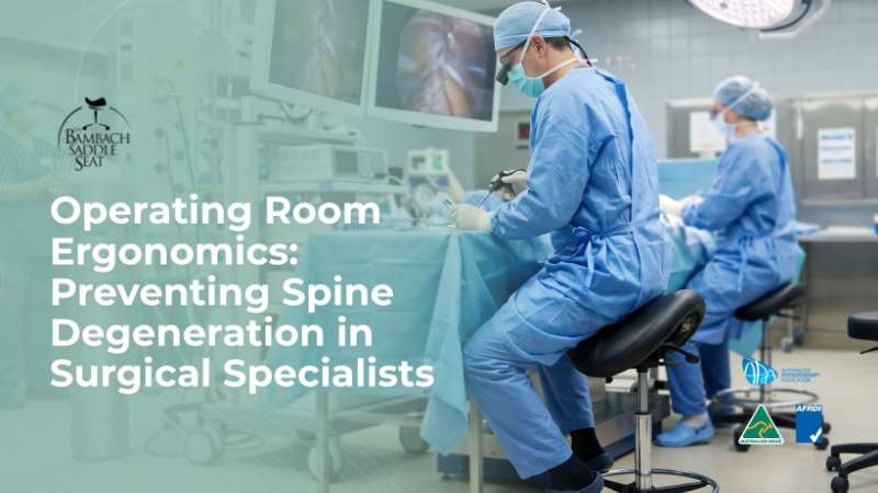 Operating Room Ergonomics: Preventing Spine Degeneration in Surgical Specialists