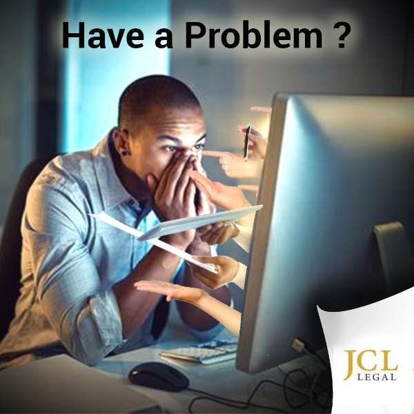 Do you have a Problem? contact JCL Legal Now