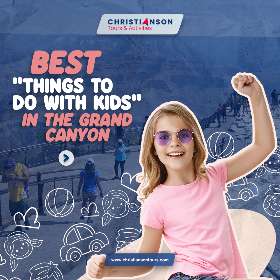 Best things to do in Grand Canyon with Kids - Grand Canyon | Christianson Tours