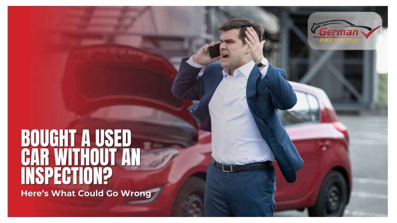 What Happens If You Bought a Car Without a Pre-Purchase Car Inspection?
