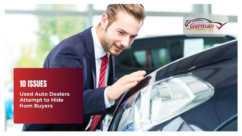10 Issues Used Auto Dealers Attempt to Hide from Buyers