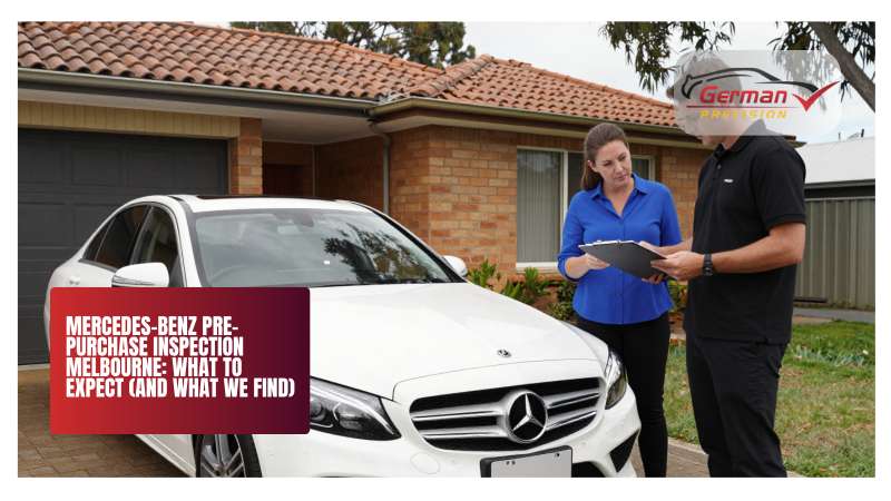 Mercedes-Benz Pre-Purchase Inspection Melbourne: What to Expect (And What We Find)