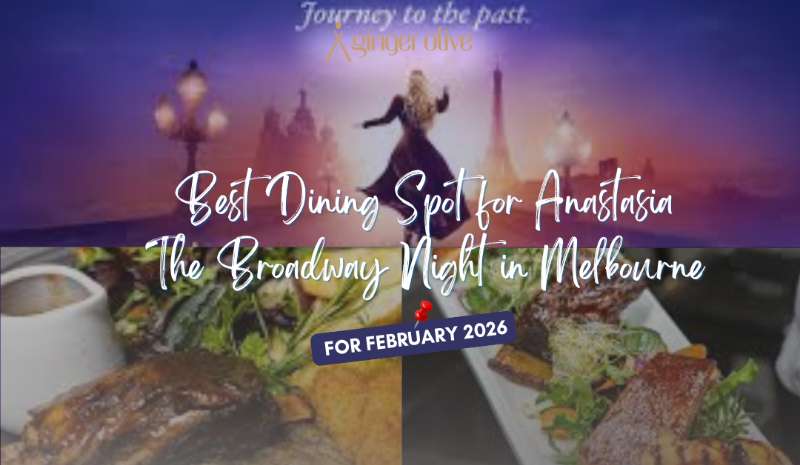 Best Dining Spot for Anastasia The Broadway Night in Melbourne