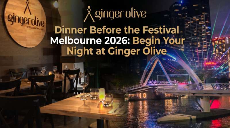 Dinner Before Now or Never Melbourne 2026: Begin Your Festival Night at Ginger Olive