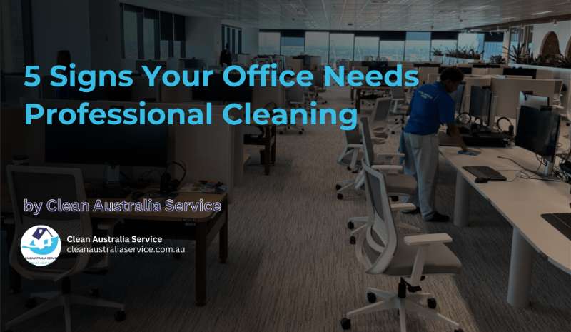 5 Signs Your Office Needs Professional Cleaning