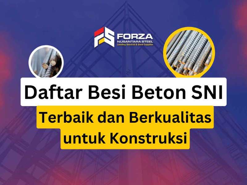 Rekomendasi Daftar Merk Besi Beton SNI untuk Konstruksi Berkualitas