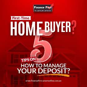 Finance First - Homebuyer 5 Tips to manage your Deposit