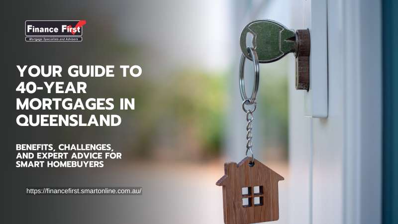 Opening Home Loan Opportunities: 40-Year Mortgages and 2025 Trends in Queensland