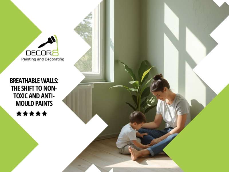 Breathable Walls: The Shift to Non-Toxic and Anti-Mould Paints