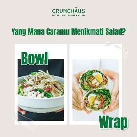 Which one you choose for your salad - Sald Wrap - Salad Bowl - Salad Bar Surabaya | Crunchaus Gwalk Surabaya