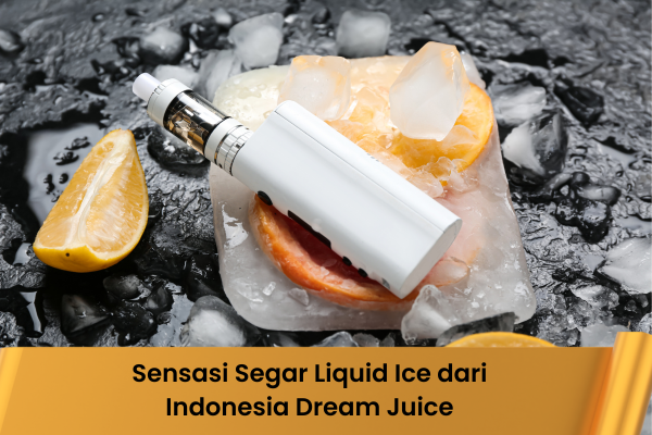 Sensasi Segar Liquid Ice dari Indonesia Dream Juice