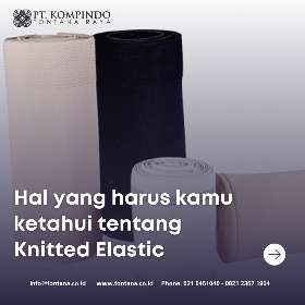 Hal yang harus kamu ketahui tentang Knitted Elastic | PT Kompindo Fontana Raya