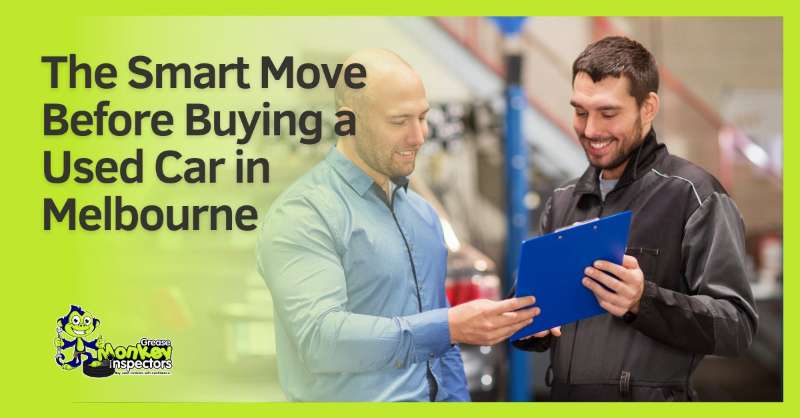 Greasemonkey Inspections: The Smart Move Before Buying a Used Car in Melbourne