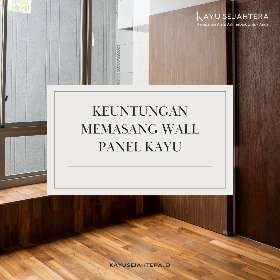 Keuntungan memasang wall panel - by Kayu Sejahtera