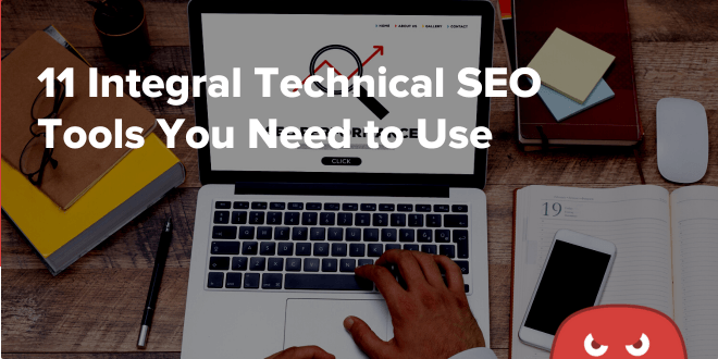 11 Integral Technical SEO Tools You Need to Use