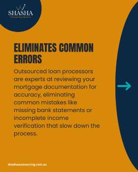 Outsourcing helps eliminate common mistakes like incomplete income verification, missing bank statements, and errors in personal identification