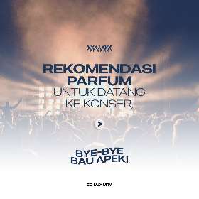 Parfum untuk konser | ED Luxury Perfume