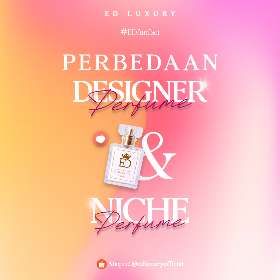 Perbedaan Designer dan Niche Parfum | ED Luxury Perfume