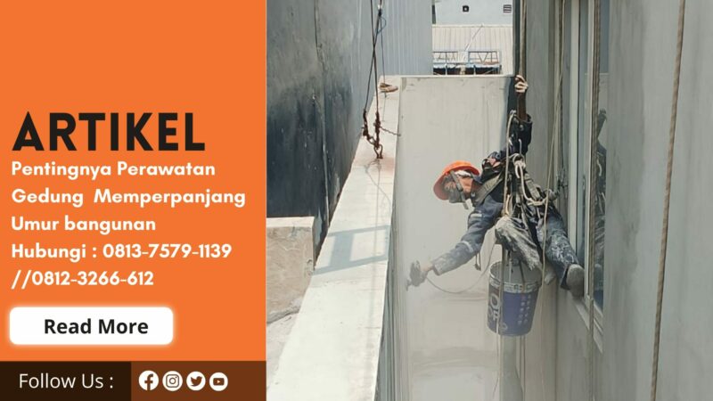 Pentingnya Perawatan Gedung untuk Memperpanjang Umur Bangunan