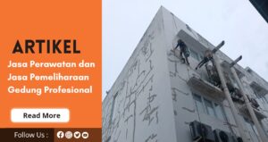 Jasa Perawatan Gedung dan Jasa Pemeliharaan Gedung Tinggi | 0813-7579-1139 | 0812-3266-6127