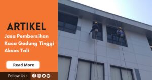 Jasa Pembersihan Kaca Gedung Tinggi Menggunakan Akses Tali | 0813-7579-1139 | 0812-3266-6127 Maju Be