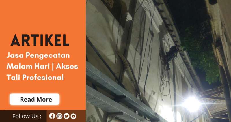Jasa Pengecatan Bangunan Malam Hari Akses Tali 0813-7579-1139 | 0812-3266-6127