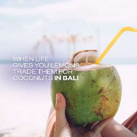 When life give you lemons, trade them for coconuts in Bali.
