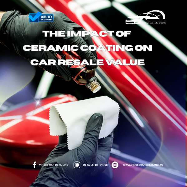 The Impact of Ceramic Coating on Car Resale Value