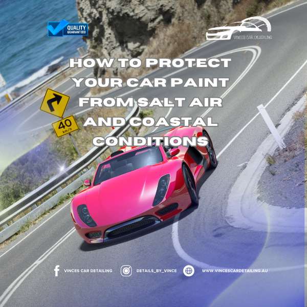 How to Protect Your Car Paint from Salt Air and Coastal Conditions