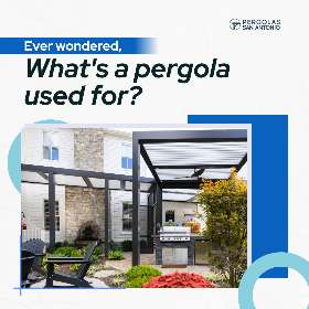 What's a pergola used for?  | Pergolas San Antonio 