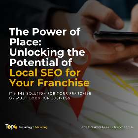 The Power of Place: Unlocking the Potential of Local SEO for Your Franchise | Top4 Marketing