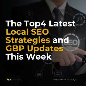 The Top4 Latest Local SEO Strategies and GBP Updates This Week | Top4 Marketing