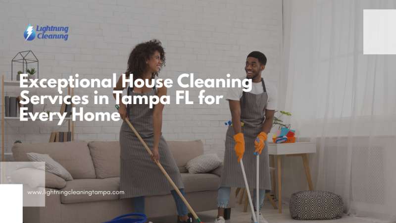 Exceptional House Cleaning Services in Tampa FL for Every Home