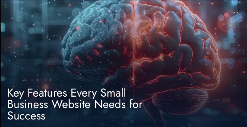 Key Features Every Small Business Website Needs for Success