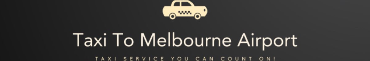 Taxi To Melbourne Airport Banner