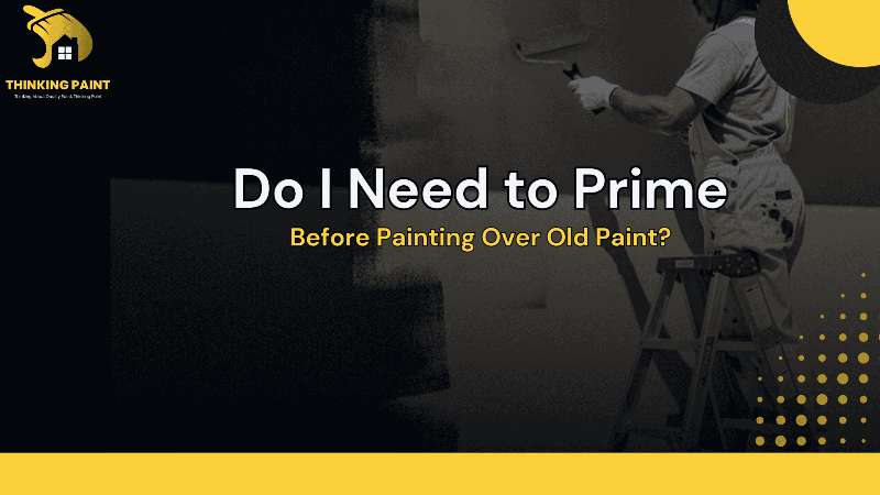 Do I Need to Prime Before Painting Over Old Paint?