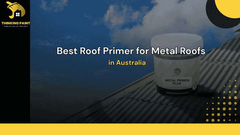 Best Roof Primer for Metal Roofs in Australia