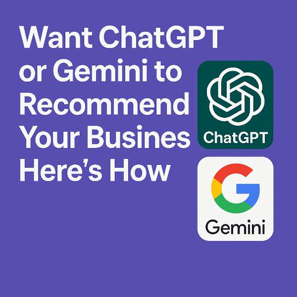 Want ChatGPT or Gemini to Recommend Your Business? Here’s How