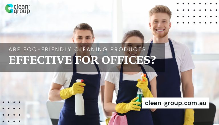 Are Eco-Friendly Cleaning Products Effective for Offices?