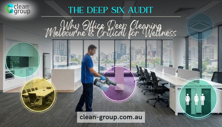 The Deep Six Audit: Why Office Deep Cleaning Melbourne is Critical for 2026 Wellness