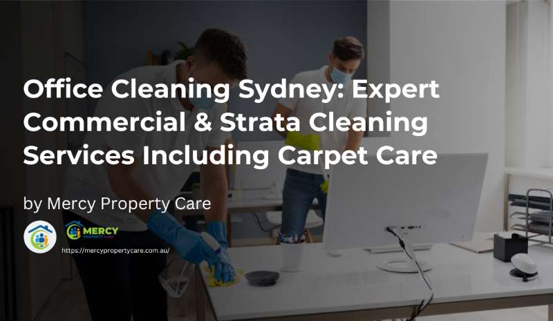 Office Cleaning Sydney: Expert Commercial & Strata Cleaning Services Including Carpet Care