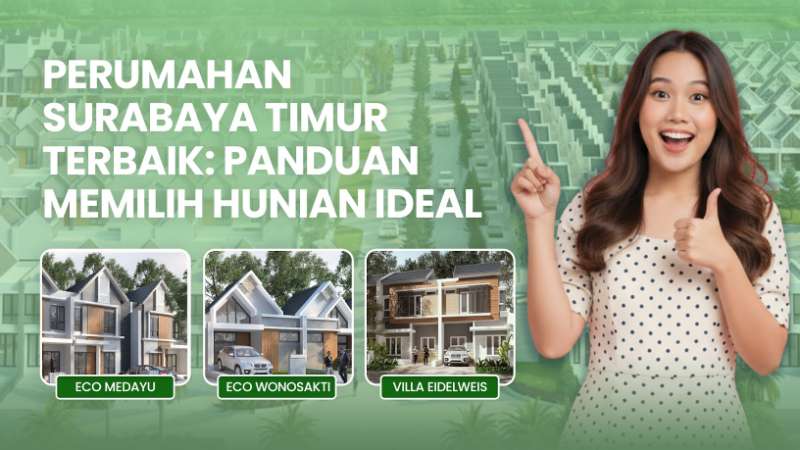 Perumahan Surabaya Timur Terbaik: Panduan Memilih Hunian Ideal
