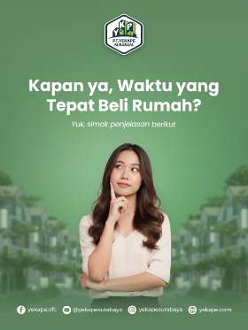 Nunggu waktu yang tepat buat beli rumah? Hati-hati, harga properti nggak pernah nunggu kamu siap!