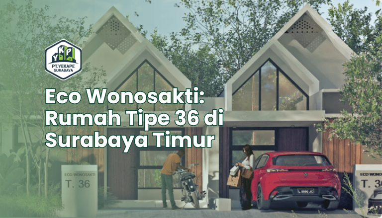 Rumah Tipe 36 di Surabaya Timur: Harga, Cicilan KPR, dan Apa yang Didapat