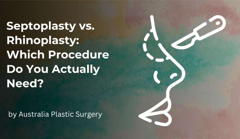 Septoplasty vs. Rhinoplasty: Which Procedure Do You Actually Need?