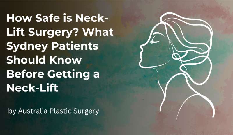 How Safe is Neck-Lift Surgery? What Sydney Patients Should Know Before Getting a Neck-Lift