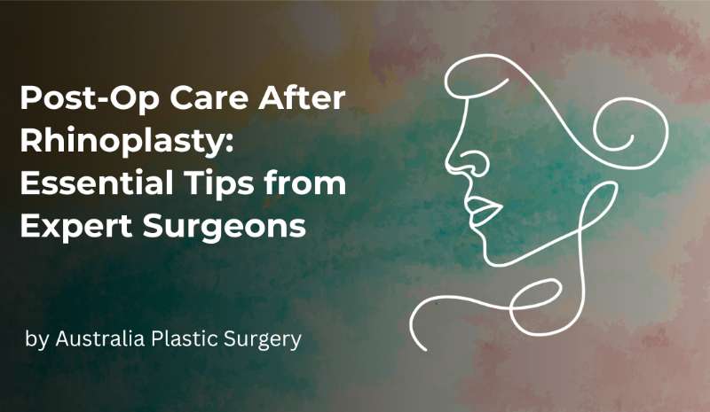 Post-Op Care After Rhinoplasty: Essential Tips from Expert Surgeons