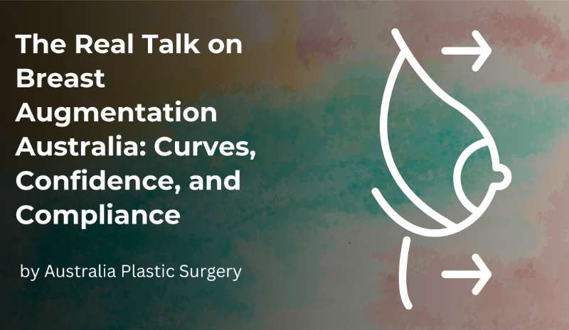 The Real Talk on Breast Augmentation Australia: Curves, Confidence, and Compliance