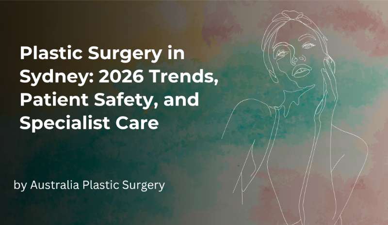 Plastic Surgery in Sydney: 2026 Trends, Patient Safety, and Specialist Care